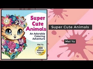 Super Cute Animals - Mei Yu || Coloring Book Flip