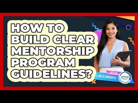 How To Build Clear Mentorship Program Guidelines?