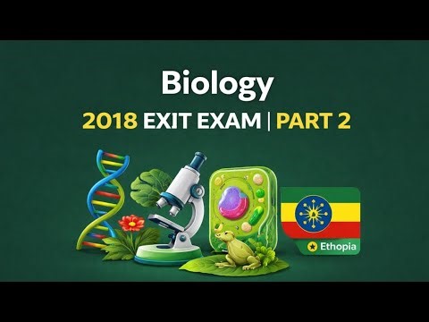 Biology 2018 Exit Exam – Part 2 | Ethiopian University Exit Exam Preparation