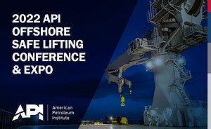 2022 API Offshore Safe Lifting Conference & Expo - American Petroleum Institute Events