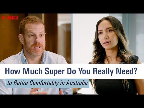 How Much Super Do You Really Need? Retiring comfortably in Australia