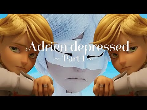 Text Story - Adrien depressed Part 1 - Miraculous Ladybug