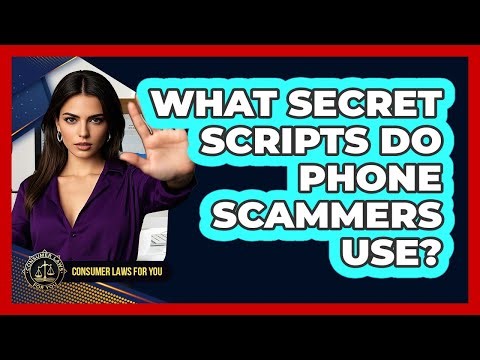 What Secret Scripts Do Phone Scammers Use? - Consumer Laws For You
