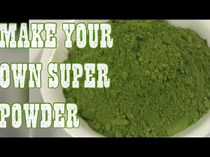HOW TO MAKE SUPER GREENS POWDER