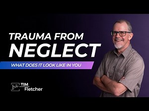 Neglect Trauma - Part 1 | Understanding Trauma - Part 14 | #complextrauma