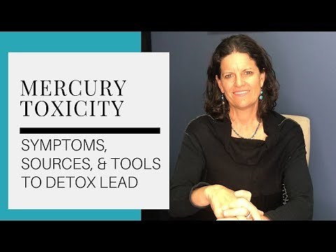 MERCURY TOXICITY: Symptoms, Sources & Tools to Detox