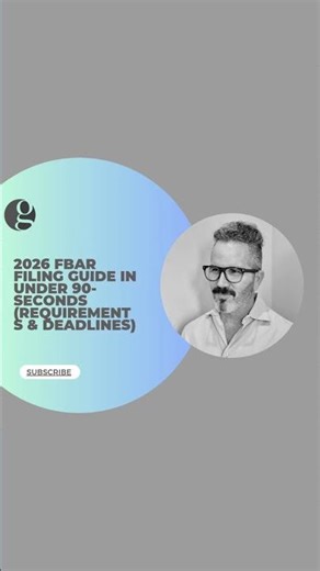 2026 FBAR Filing Guide in Under 90 Seconds (Requirements & Deadlines)