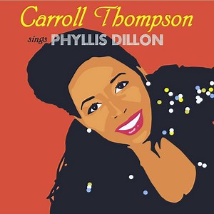 Carroll Thompson - Sings Phyllis Dillon