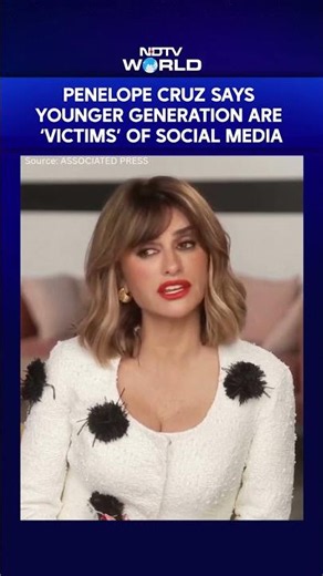 Actor Penelope Cruz Says Younger Generation Are ‘Victims’ Of Social Media