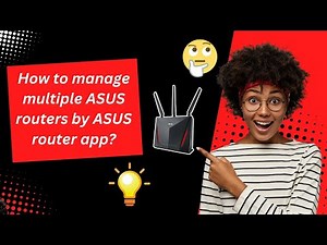How to manage multiple ASUS routers by ASUS router app
