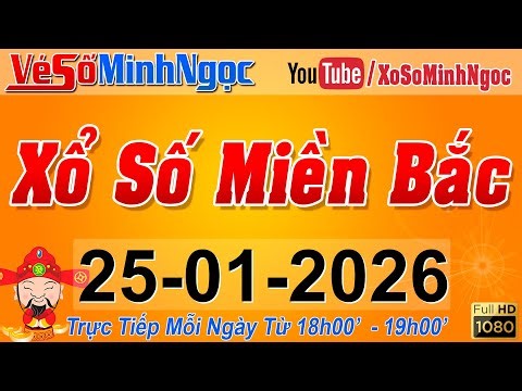 XSMB Minh Ngọc - Trực tiếp Xổ Số Miền Bắc - KQXS Miền Bắc ngày 25/01/2026, KQXS Thủ Đô, XS MinhNgoc