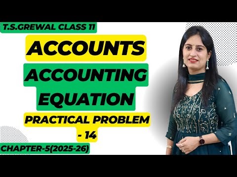 ACCOUNTING EQUATION CHAPTER - 5(T.S.Grewal) Solutions Practical Problem - 14 Class 11 Accounts