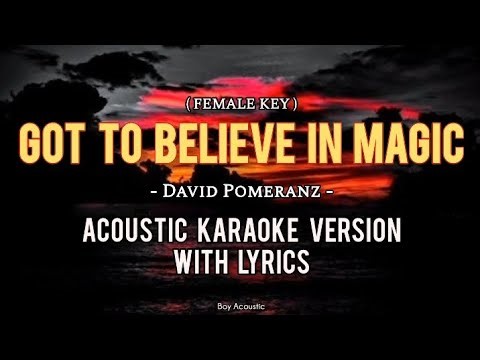 Got to believe in magic by David Pomeranz || FEMALE KEY acoustic karaoke version with lyrics ♪