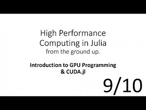 Introduction to GPU Programming & CUDA (HPC in Julia 9/10)