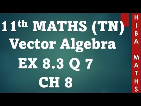 11th maths chapter 8 exercise 8.3 question 7 vector algebra tn syllabus
