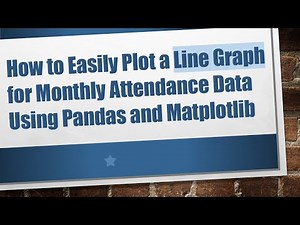 How to Easily Plot a Line Graph for Monthly Attendance Data Using Pandas and Matplotlib