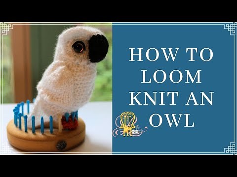 How to Loom Knit an Owl