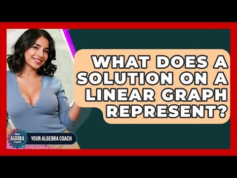 What Does A Solution On A Linear Graph Represent? - Your Algebra Coach