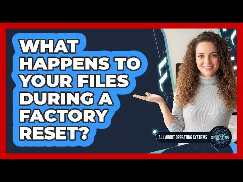 What Happens to Your Files During a Factory Reset?