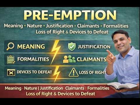 Pre-emption: Meaning,Nature, Justification, Claimant, Formalities, Loss of Right & Devices to Defeat