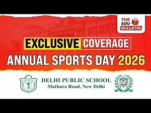 Exclusive Coverage: Annual Sports Day 2026 - Delhi Public School, Mathura Road | The Edu Bulletin