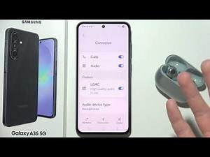 Samsung A36 5G: How to Turn On LDAC