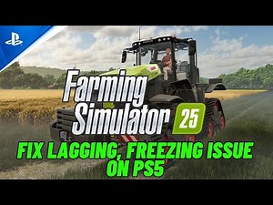 How To Fix Farming Simulator 25 Lagging, Freezing or Stuttering Issue On PS5