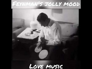Richard Feynman is playing bongo in his own jolly mood