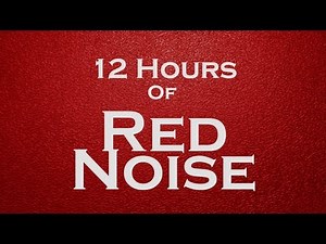 12 Hours of Red Noise For Sleep | HD