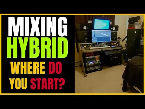 HYBRID MIXING | Where Do You Start?