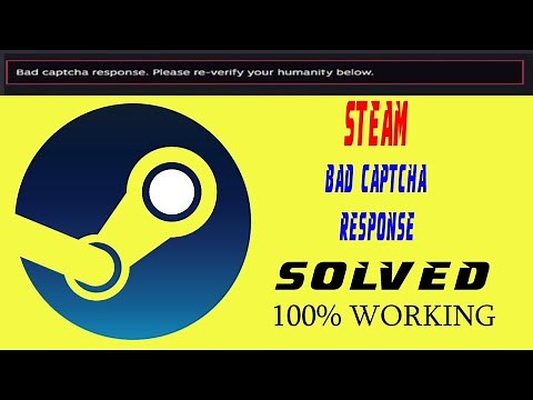 Create STEAM Account - Bad Captcha Response Verify Your HUMANITY - Solved 100% Working