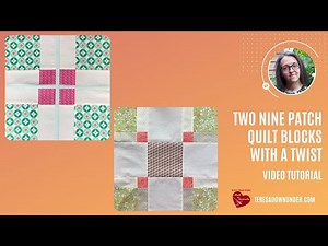 Two 9 patch quilt blocks with a twist video tutorial