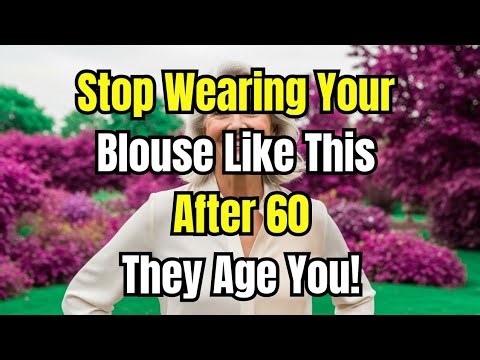 10 Blouse Mistakes Women Over 60 Should STOP Making NOW!