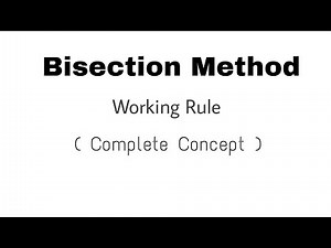 2. Bisection Method | Working Rule | Complete Concept