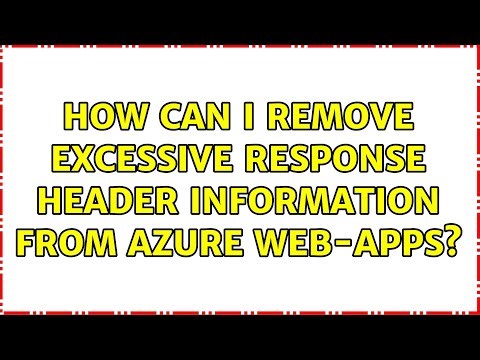 How can I remove excessive response header information from Azure Web-Apps? (2 Solutions!!)