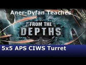 From the Depths: Tutorial: 5x5 APS CIWS Turret