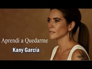 Kany García – Aprendí a Quedarme (Balada del amor que perdura) 2025