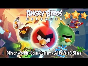 Angry Birds Reloaded Mirror Worlds: Solar System - All Levels 3 Stars