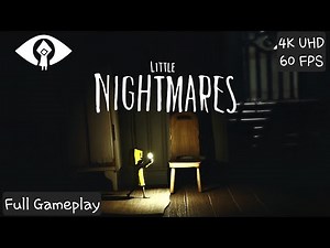 Little Nightmares - Full Game Walkthrough [No Commentary] (Ultra HD 4K | 60FPS)