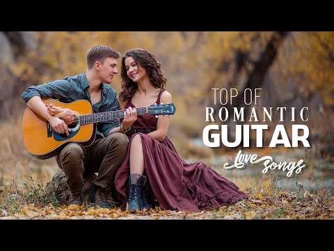 200 Most Beautiful Romantic Guitar Melodies 💖 Soft Timeless Love Songs to Relax, Dream and Heal