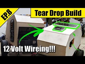 TearDrop Camper Build | Wiring up the 12V components | EP 8