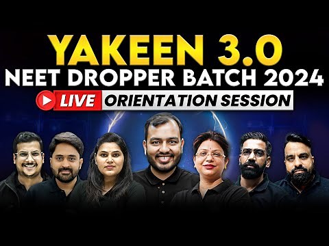 YAKEEN 3.0 2024 for NEET Dropper Batch 🔥 LIVE Orientation Session | Last CHANCE for NEET 🎯