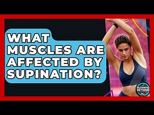 What Muscles Are Affected By Supination? - Running Beyond Limits