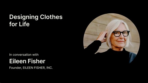 Designing Clothes for Life | Eileen Fisher