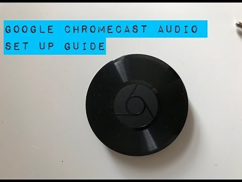 Google Chromecast Audio Set up Guide
