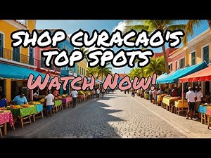10 Best Places to Go Shopping In Curacao NOW!