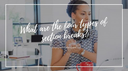 What are the four types of section breaks? - Enjoytechlife
