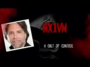NXIVM - A Cult of Control