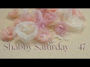 Shabby Saturday #47 Fabric Flower Tutorial