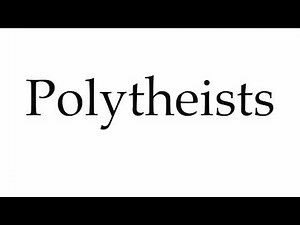 How to Pronounce Polytheists